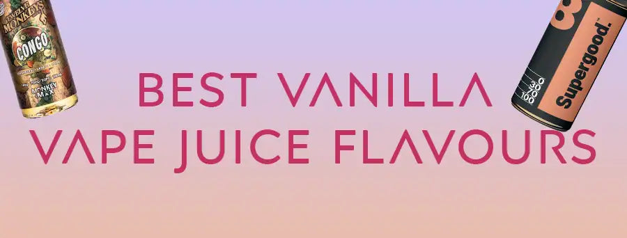 Best Vanilla Vape Juice Flavours - Vaping 101 Best Vanilla Vape Juice Flavours - Vaping 101