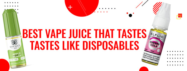 Best Vape Juice That Tastes Like Disposables