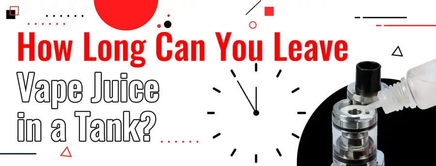 How Long Can You Leave Vape Juice in a Tank? - Vaping 101 How Long Can You Leave Vape Juice in a Tank? - Vaping 101