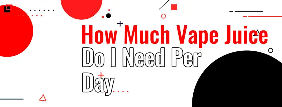 How Much Vape Juice Do I Need Per Day? - Vaping 101 How Much Vape Juice Do I Need Per Day? - Vaping 101