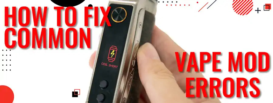 How to Fix Common Vape Mod Errors - Vaping 101 How to Fix Common Vape Mod Errors - Vaping 101