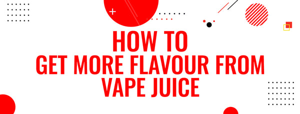 How to Get More Flavour From Your Vape Juice