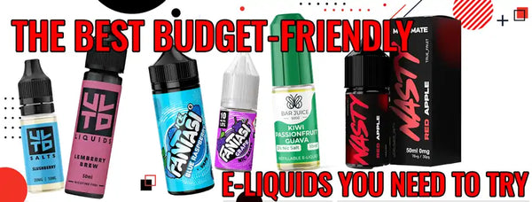 The Best Budget-Friendly E-Liquids You Need to Try
