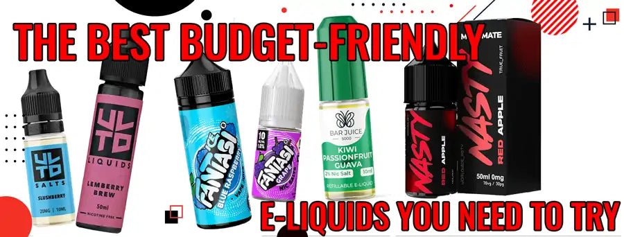 The Best Budget-Friendly E-Liquids You Need to Try - Vaping 101 The Best Budget-Friendly E-Liquids You Need to Try - Vaping 101