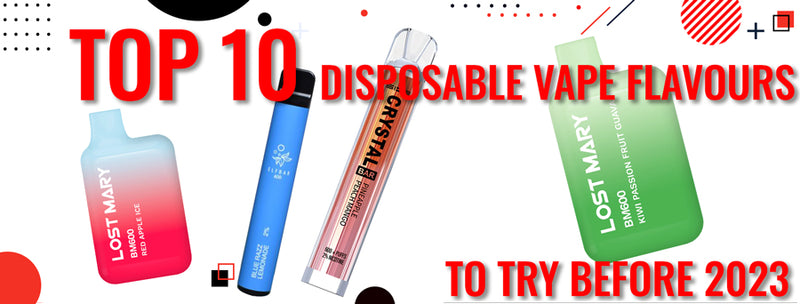 Top 10 Disposable Vape Flavours to Try Before 2023