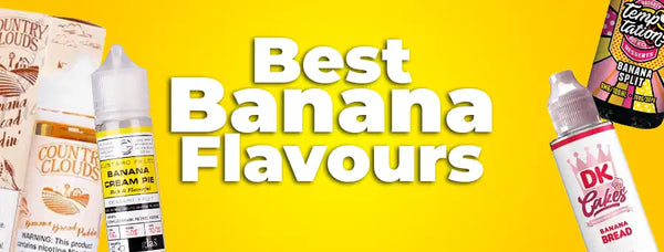 Best Banana Vape Juice Flavours