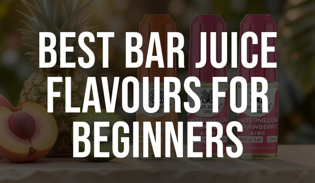 Best Bar Juice Flavours for Beginners