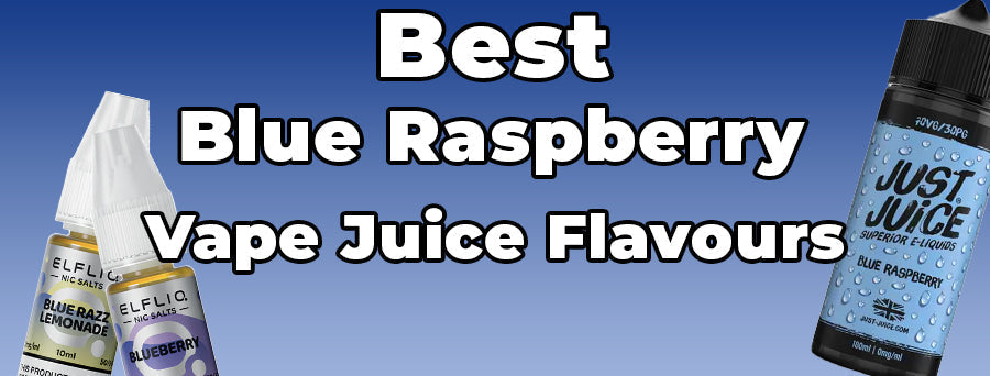 Best Blue Raspberry Vape Juice Flavours - Vaping 101 Best Blue Raspberry Vape Juice Flavours - Vaping 101
