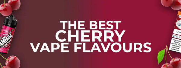 Best Cherry Vape Juice Flavours
