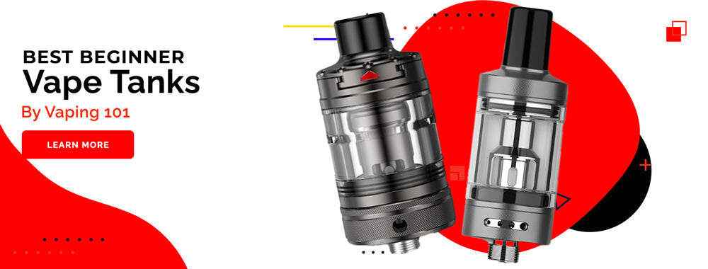 Best Beginner Vape Tanks - Vaping 101 Best Beginner Vape Tanks - Vaping 101