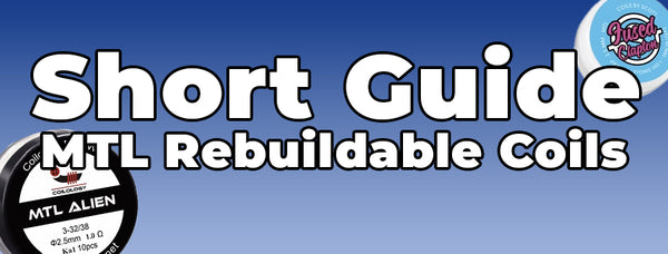 Short Guide MTL Rebuildable Coils
