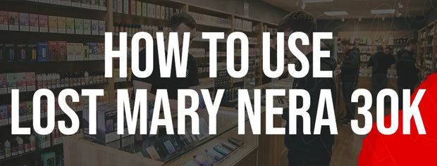 How to Use Lost Mary Nera 30K
