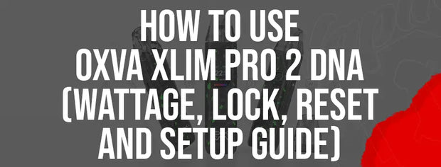 How to Use OXVA Xlim Pro 2 DNA (Wattage, Lock, Reset and Setup Guide)