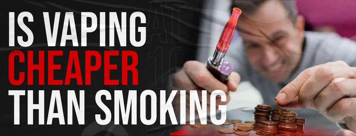 Is Vaping Cheaper than Smoking? - Vaping 101 Is Vaping Cheaper than Smoking? - Vaping 101