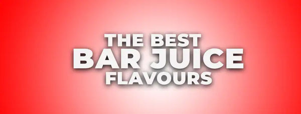 Best Bar Juice Flavours