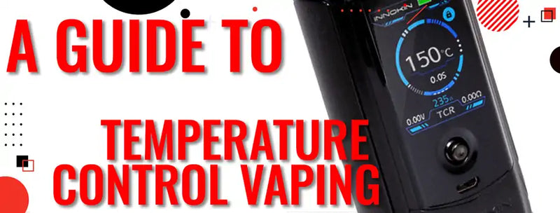 A Guide to Temperature Control Vaping