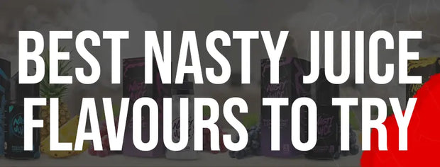 Best Nasty Juice Flavours To Try