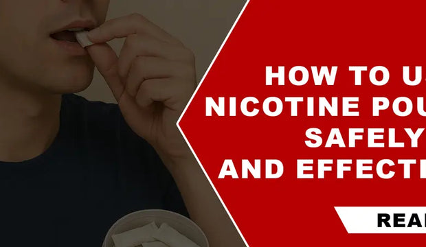 How to Use Nicotine Pouches Safely and Effectively