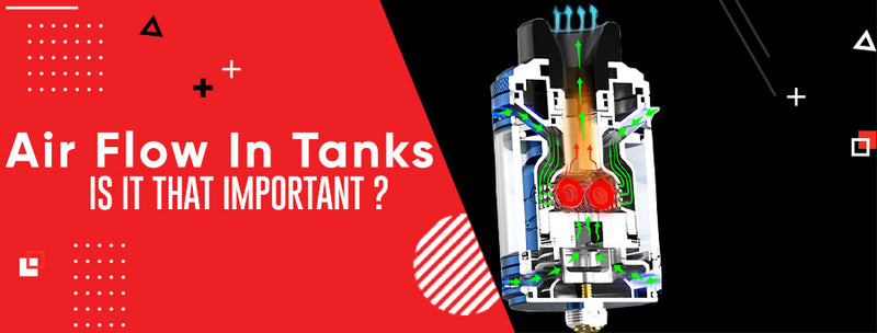 The Importance of Airflow on Vape Tanks - Vaping 101 The Importance of Airflow on Vape Tanks - Vaping 101