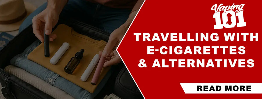 Travelling with E-cigarettes & Alternatives