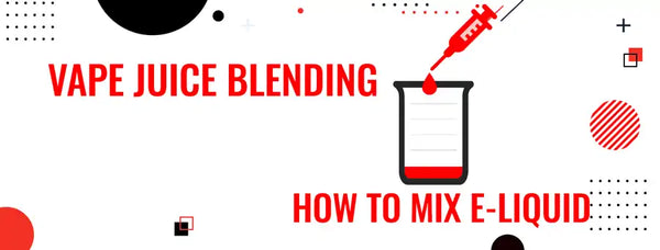 Vape Juice Blending: How to Mix E-Liquid - Vaping 101 Vape Juice Blending: How to Mix E-Liquid - Vaping 101