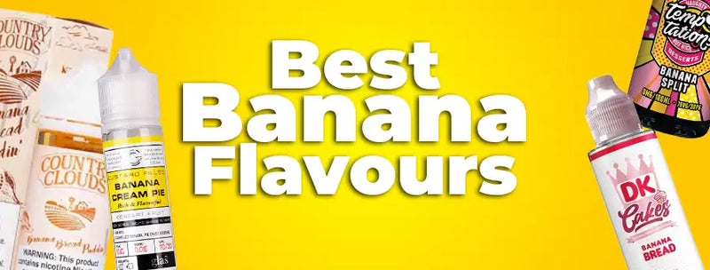 Best Banana Juice Flavours - Vaping 101 Best Banana Juice Flavours - Vaping 101