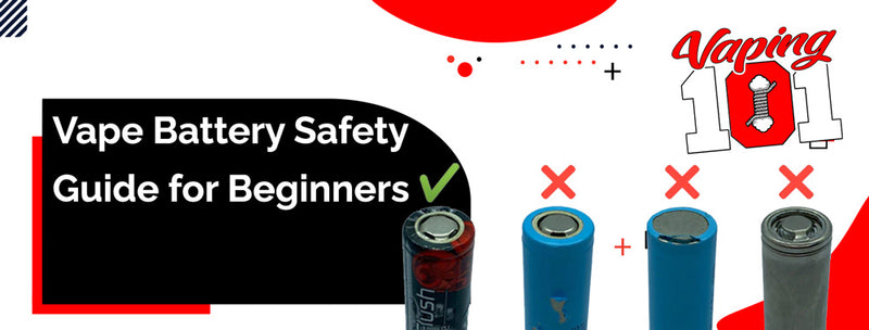 Vape Battery Safety Guide for Beginners