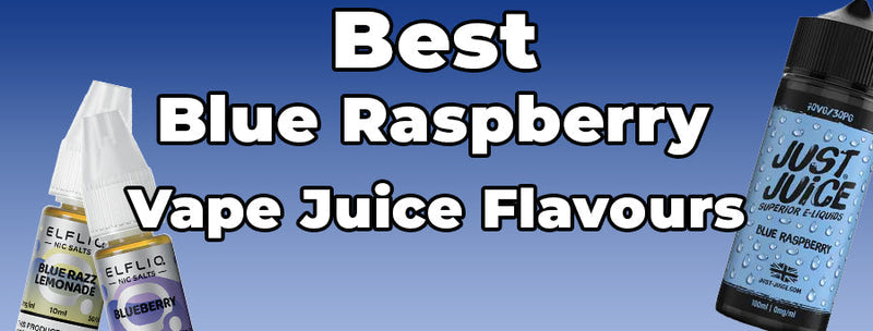 Best Blue Raspberry Vape Juice Flavours - Vaping 101 Best Blue Raspberry Vape Juice Flavours - Vaping 101