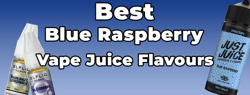 Best Blue Raspberry Vape Juice Flavours