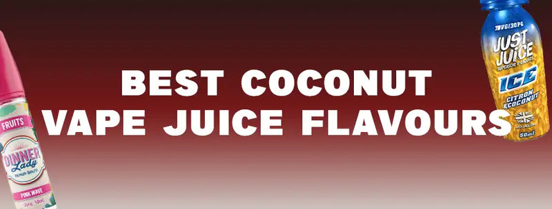 Best Coconut Vape Juice Flavours
