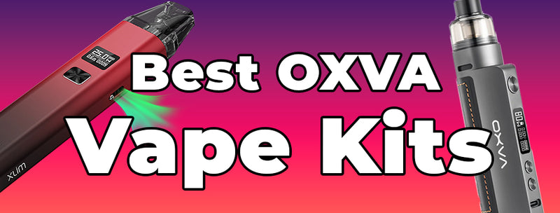Best OXVA Vape Kits