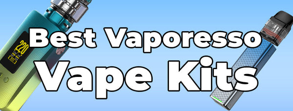 Best Vaporesso Vape Kits Of 2025 | Vaping 101 Best Vaporesso Vape Kits Of 2025 | Vaping 101