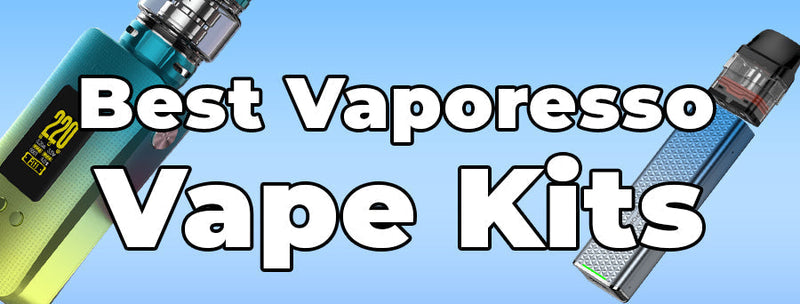 Best Vaporesso Vape Kits Of 2025 | Vaping 101 Best Vaporesso Vape Kits Of 2025 | Vaping 101