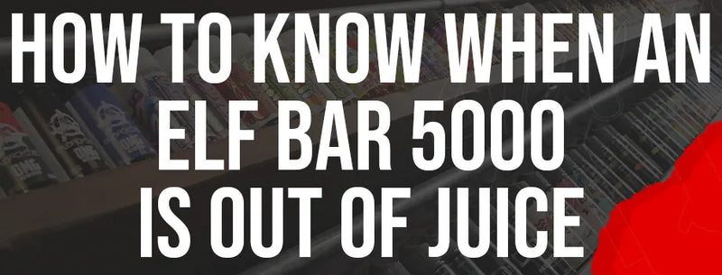 How to Know When an Elf Bar 5000 Is Out of Juice How to Know When an Elf Bar 5000 Is Out of Juice