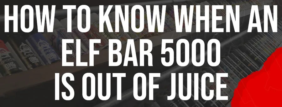 How to Know When an Elf Bar 5000 Is Out of Juice