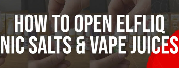 How To Open Elfliq Nic Salts & Vape Juices