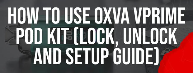 How to Use OXVA VPrime Pod Kit (Lock, Unlock and Setup Guide)