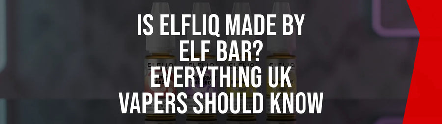 Is Elfliq Made by Elf Bar? Everything UK Vapers Should Know