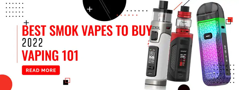 The Best SMOK Vapes to Buy Now In The UK - Vaping 101 The Best SMOK Vapes to Buy Now In The UK - Vaping 101