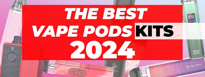 The Best Pod Vape Kits of 2024
