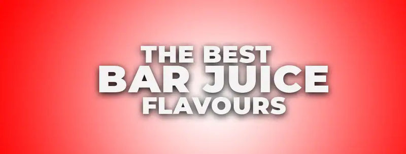 Best Bar Juice Flavours