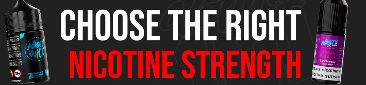 choose the right nicotine strength nasty juice