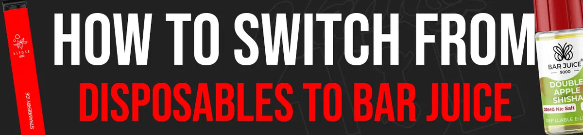 swtich to disposables bar juice