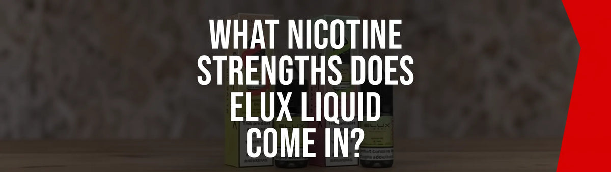 Elux nic salt bottles in different nicotine strengths