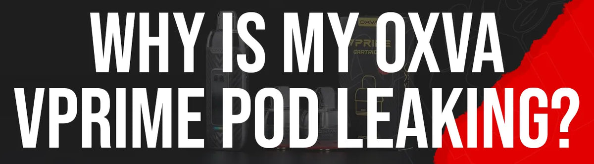 How to Fill OXVA VPrime Pods - Lifespan, Coil Guide & Leaking Fixes How to Fill OXVA VPrime Pods - Lifespan, Coil Guide & Leaking Fixes
